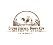 Brown Chicken Brown Cow High Brow to Low Brow Catering Co.