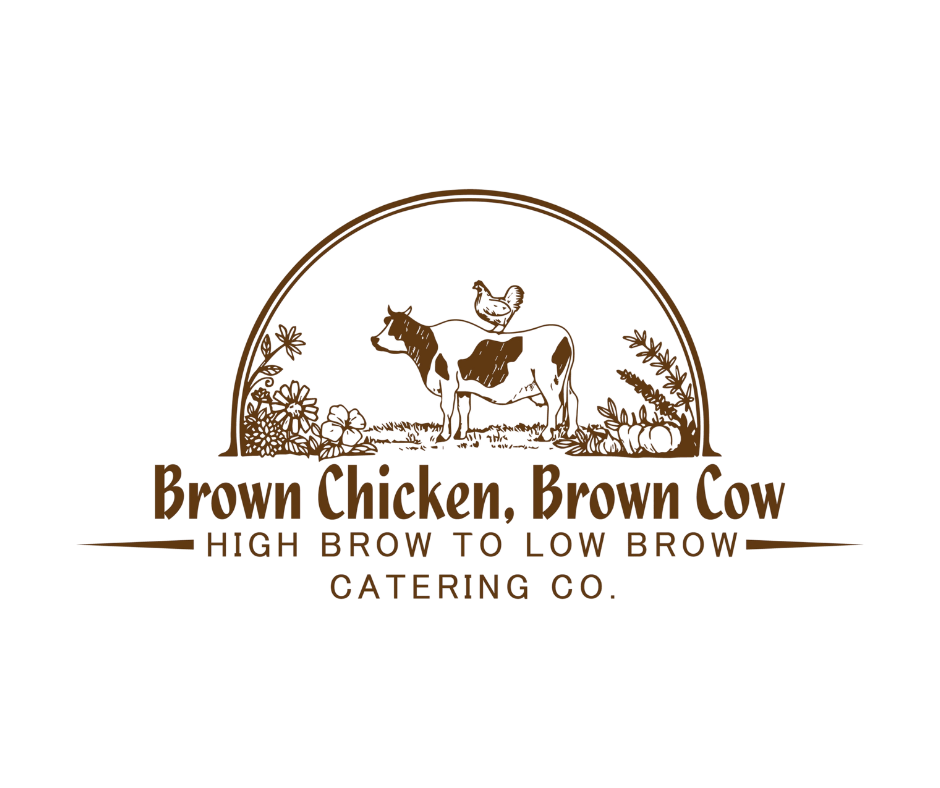 Brown Chicken Brown Cow High Brow to Low Brow Catering Co.